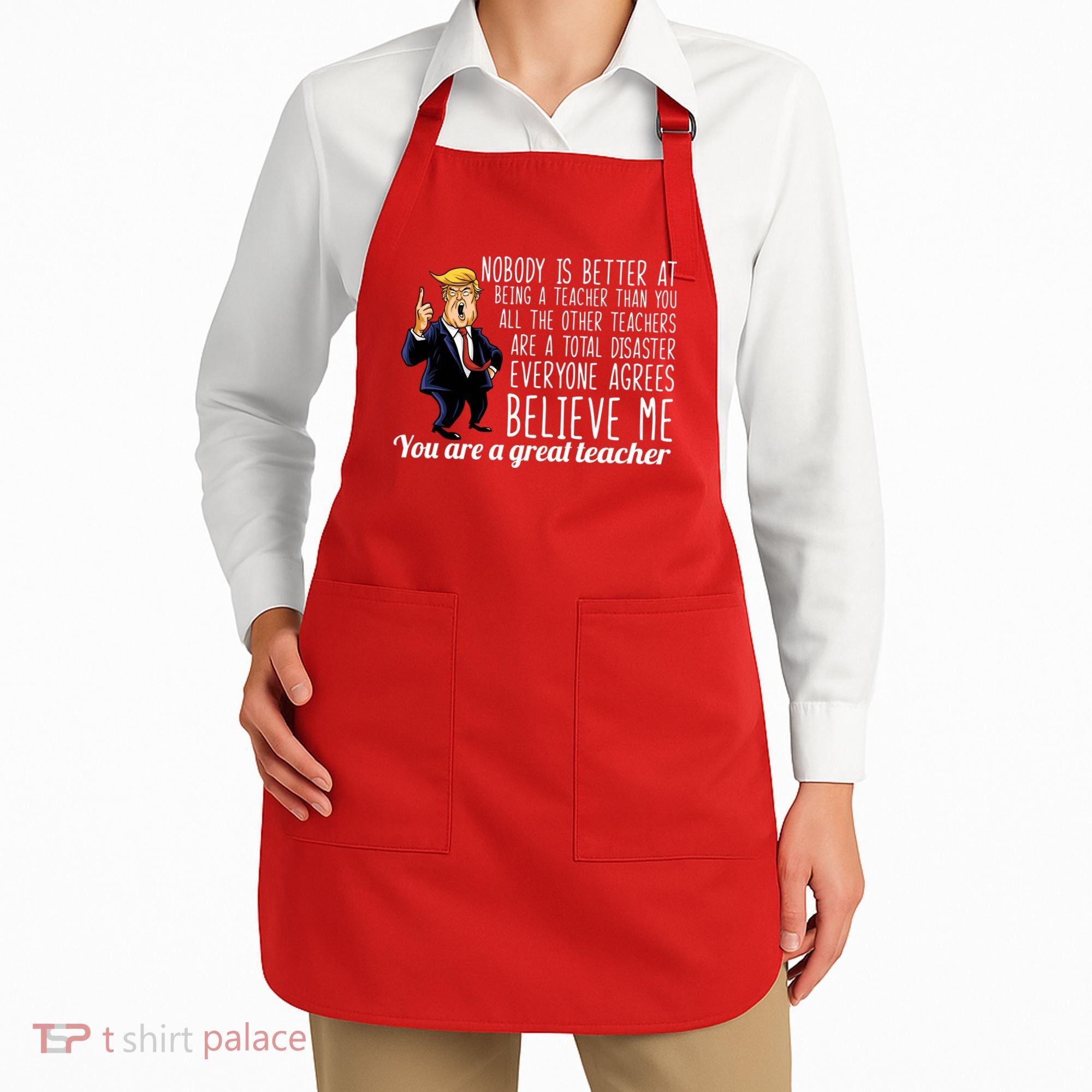 You're A Great Teacher Donald Trump Apron