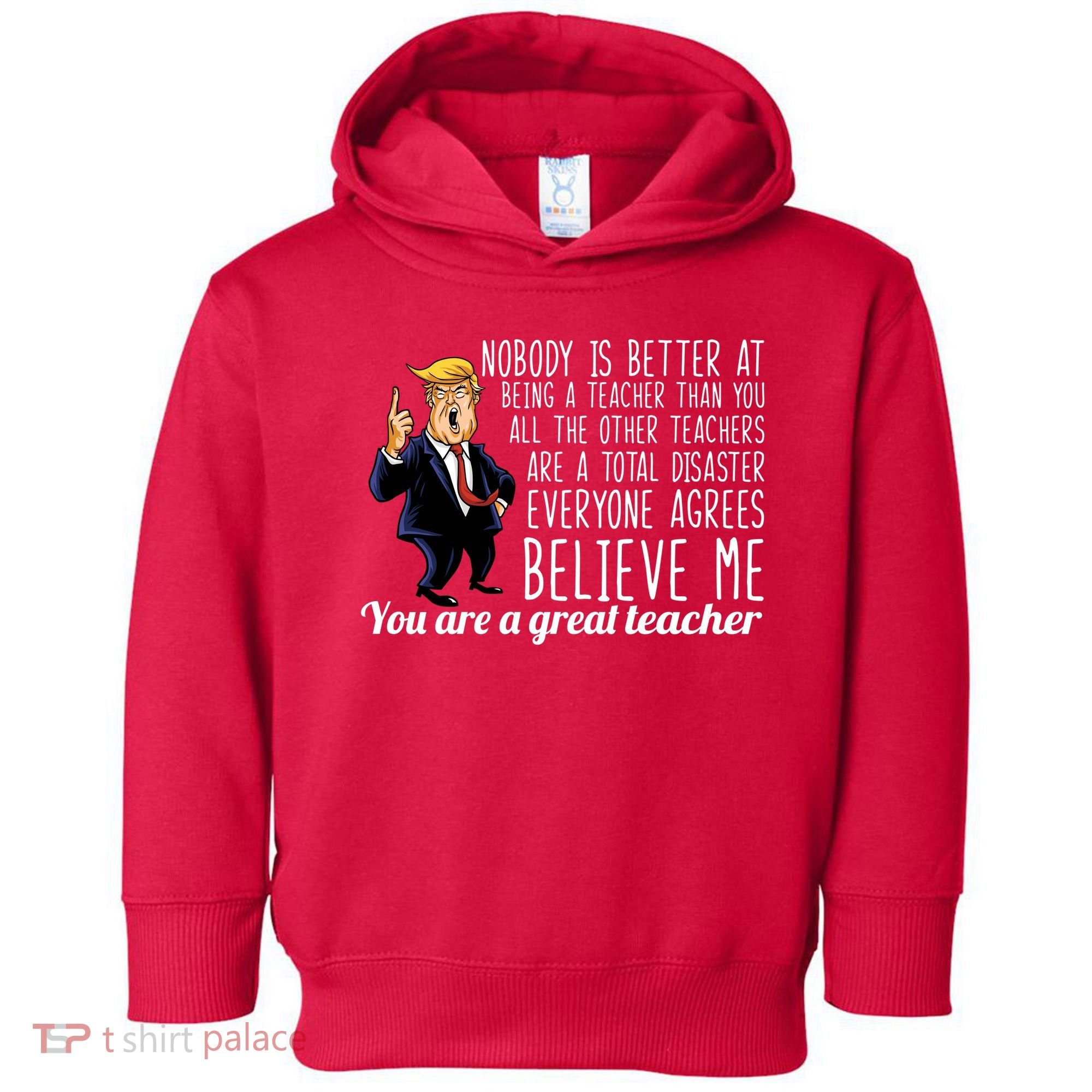 You're A Great Teacher Donald Trump Toddler Hoodie