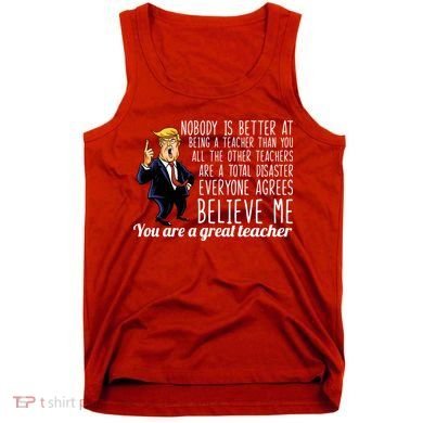 You're A Great Teacher Donald Trump Tank Top