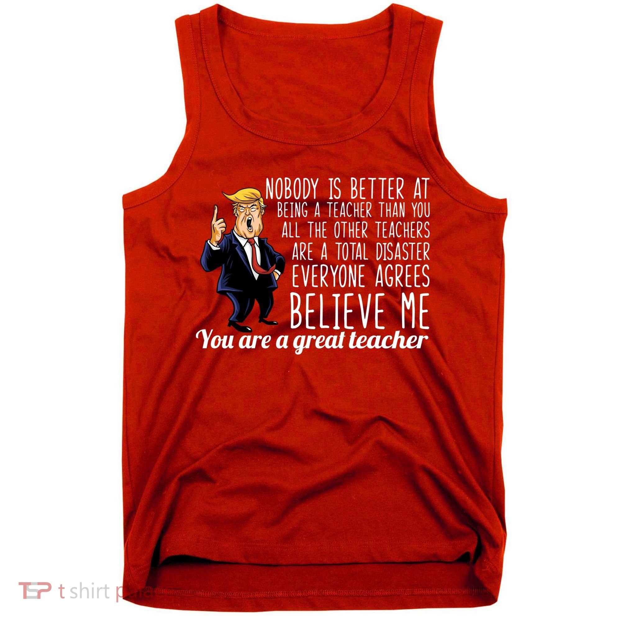 You're A Great Teacher Donald Trump Tank Top