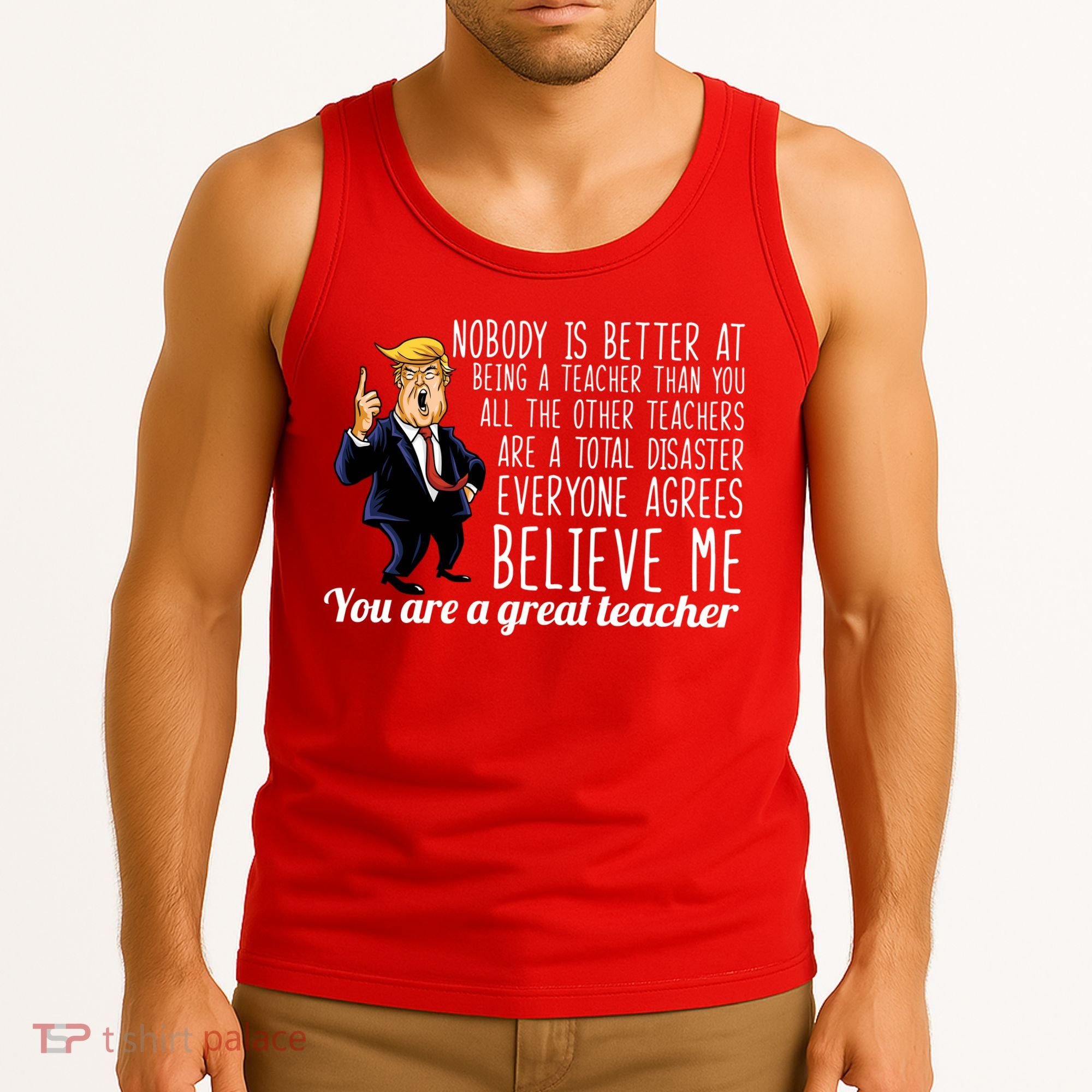 You're A Great Teacher Donald Trump Tank Top