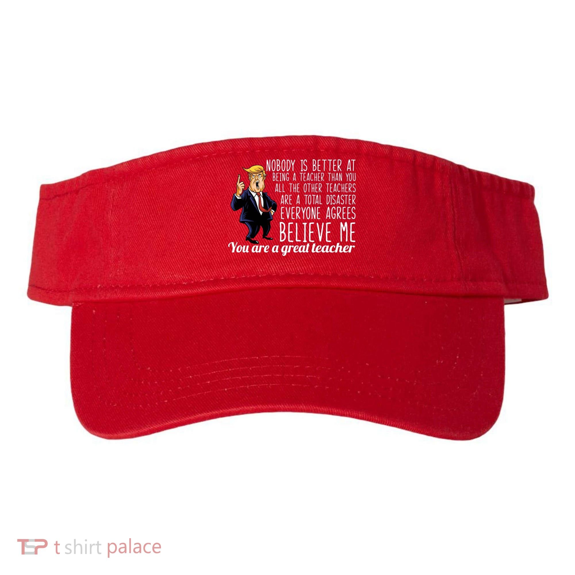 You're A Great Teacher Donald Trump Visor