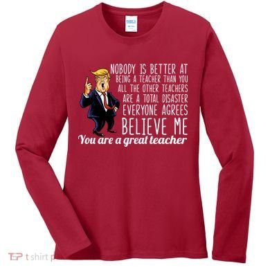 You're A Great Teacher Donald Trump Women's Long Sleeve Shirt