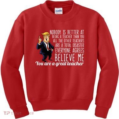 You're A Great Teacher Donald Trump Kids Sweatshirt