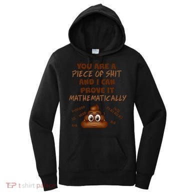 You're A Piece Of Shit And I Can Prove It Mathematically Women's Hoodie