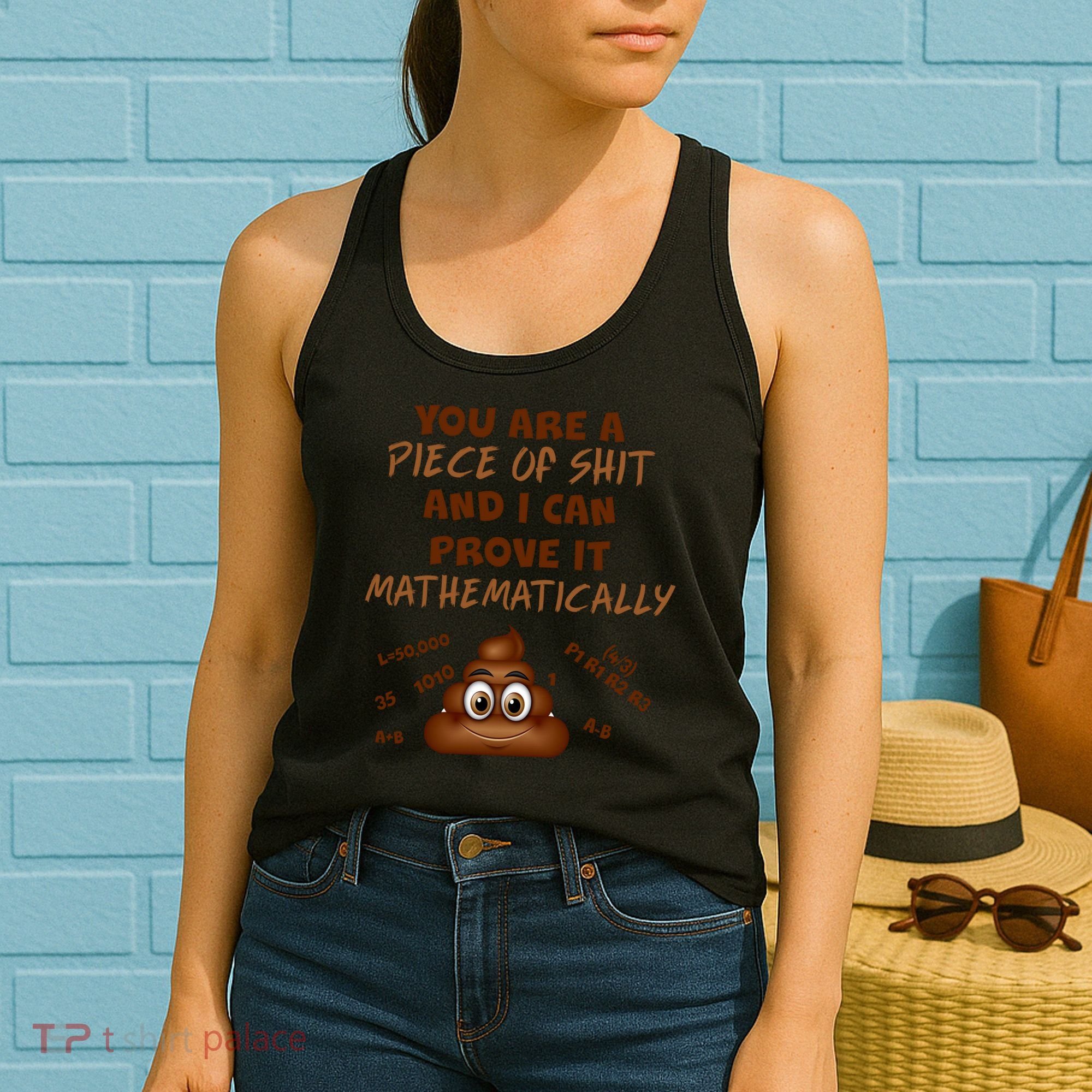 You're A Piece Of Shit And I Can Prove It Mathematically Women's Tank Top