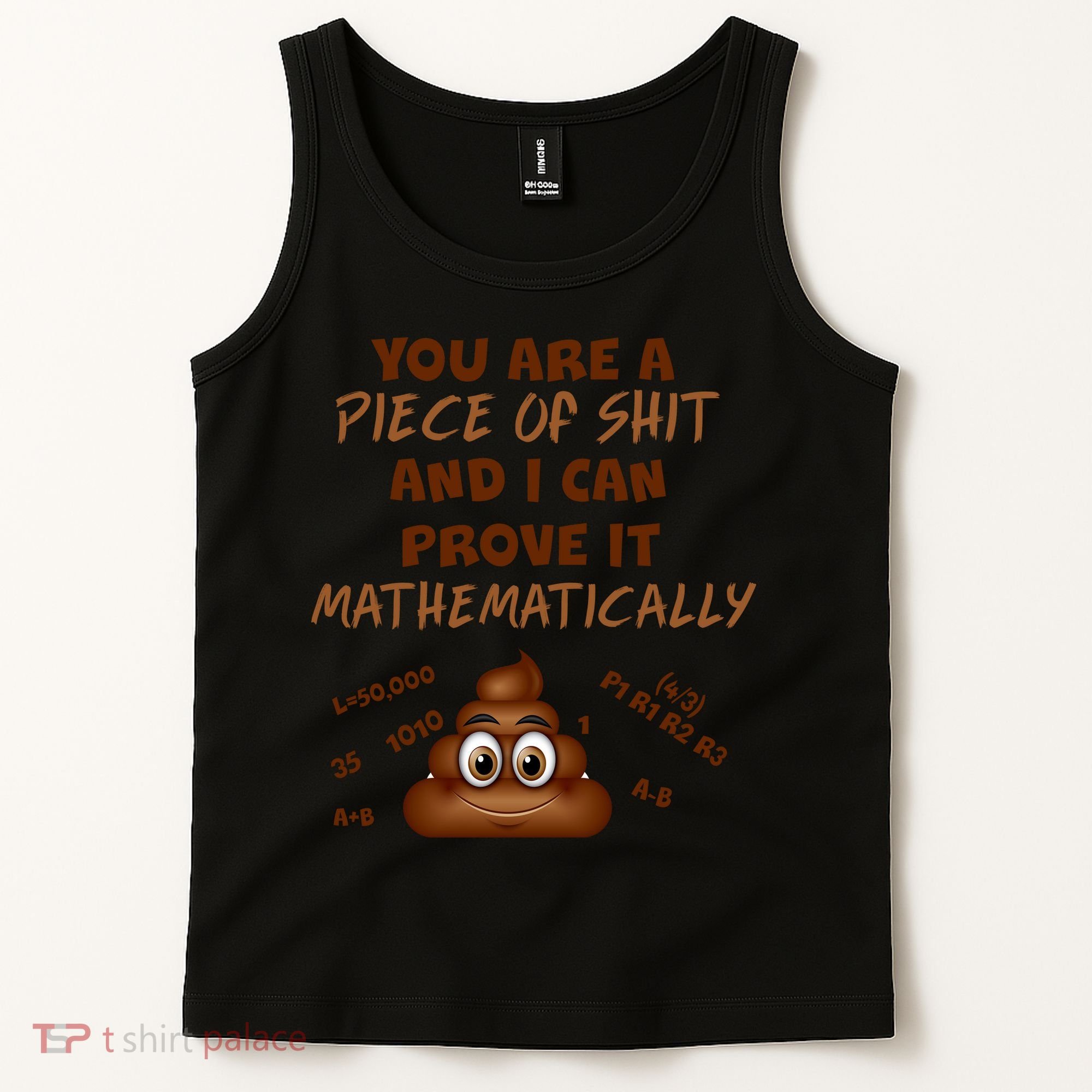 You're A Piece Of Shit And I Can Prove It Mathematically Tank Top