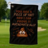 You're A Piece Of Shit And I Can Prove It Mathematically Golf Towel thumb 1