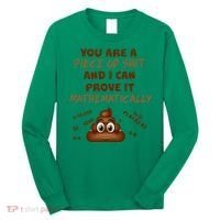 You're A Piece Of Shit And I Can Prove It Mathematically Long Sleeve Shirt thumb 0