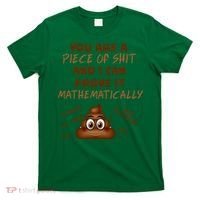 You're A Piece Of Shit And I Can Prove It Mathematically T-Shirt thumb 0