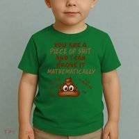 You're A Piece Of Shit And I Can Prove It Mathematically Toddler T-Shirt thumb 2