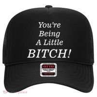 You're Being A Little Bitch Hat thumb 0