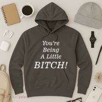 You're Being A Little Bitch Hoodie thumb 3