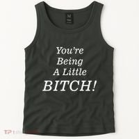 You're Being A Little Bitch Tank Top thumb 2