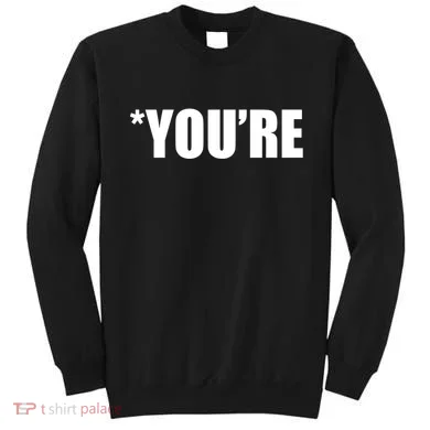 *You're Funny Grammar Sweatshirt