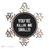 You're Killin Me Smalls! Ornament thumb 0