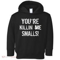 You're Killin Me Smalls! Toddler Hoodie thumb 0