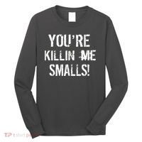 You're Killin Me Smalls! Long Sleeve Shirt thumb 0