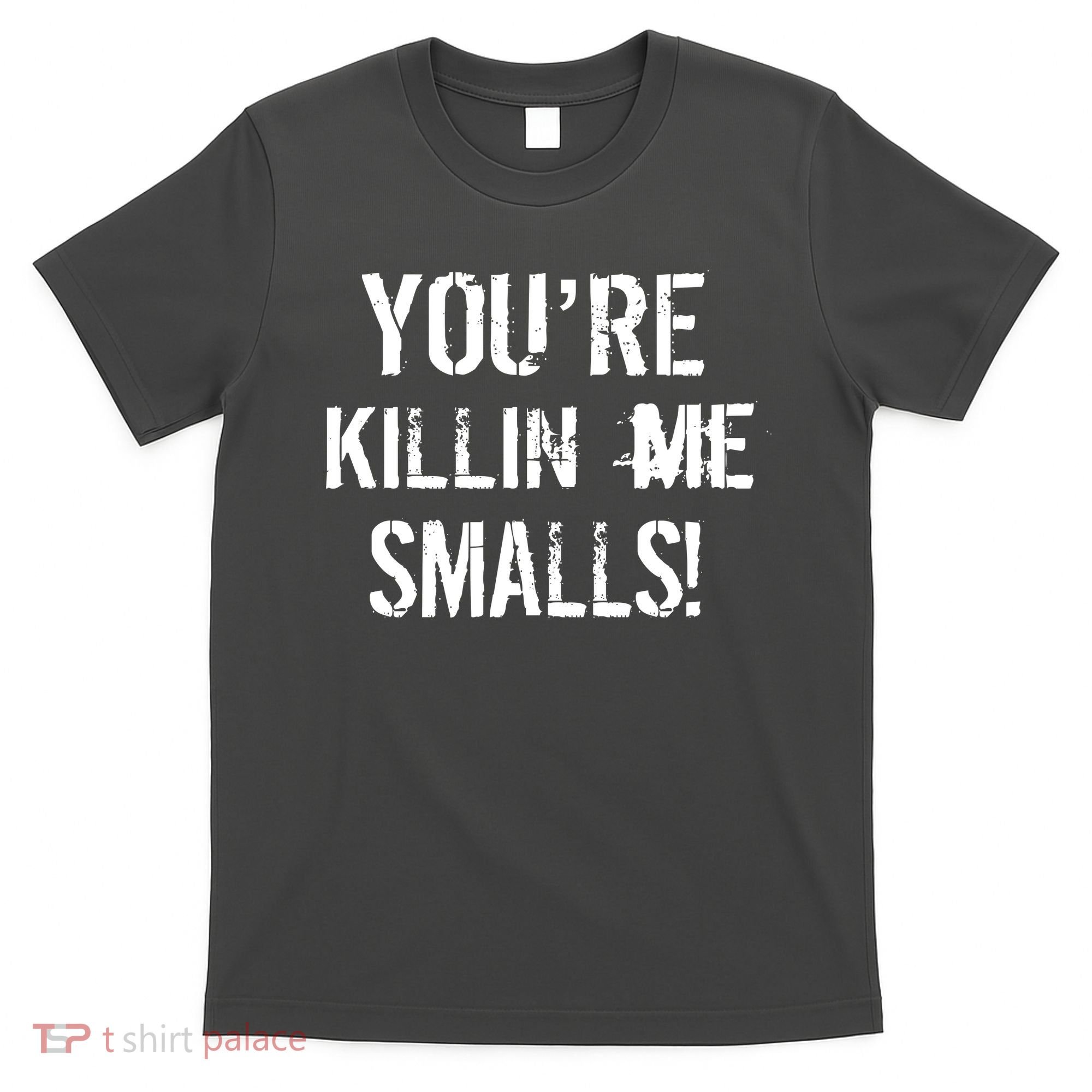 You're Killin Me Smalls! T-Shirt