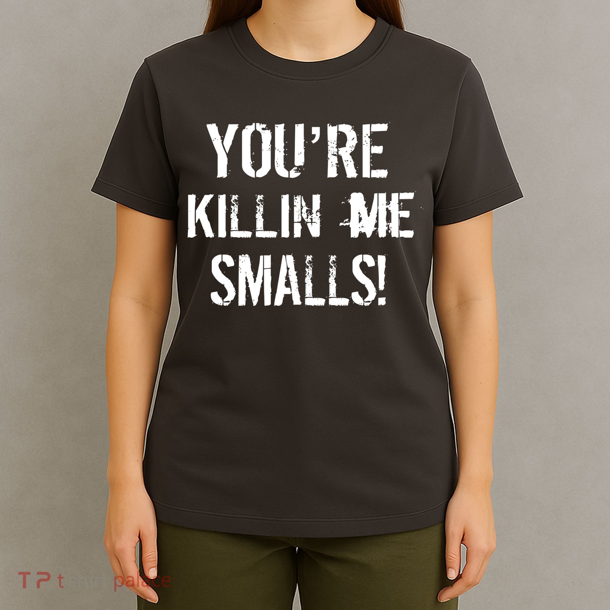 You're Killin Me Smalls! T-Shirt