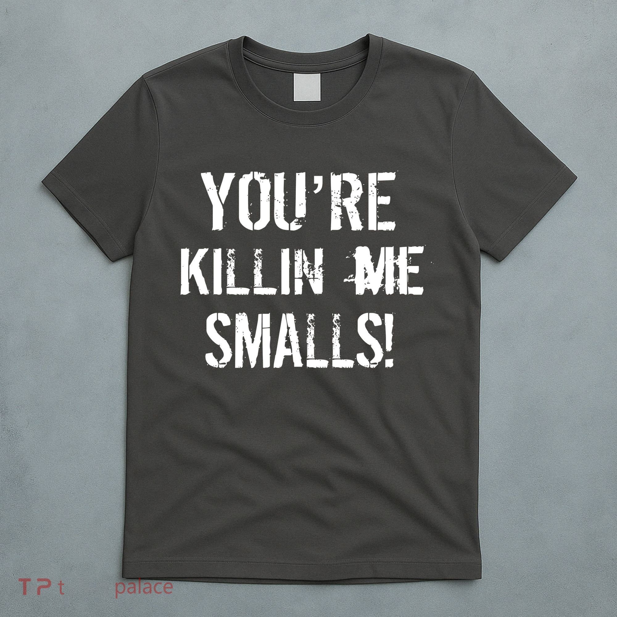 You're Killin Me Smalls! T-Shirt