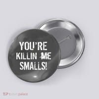 You're Killin Me Smalls! Button thumb 0