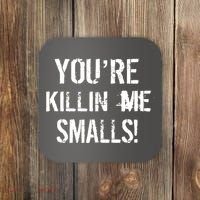 You're Killin Me Smalls! Coaster thumb 0