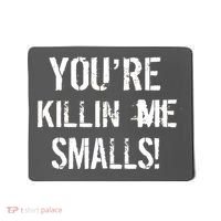 You're Killin Me Smalls! Mousepad thumb 0