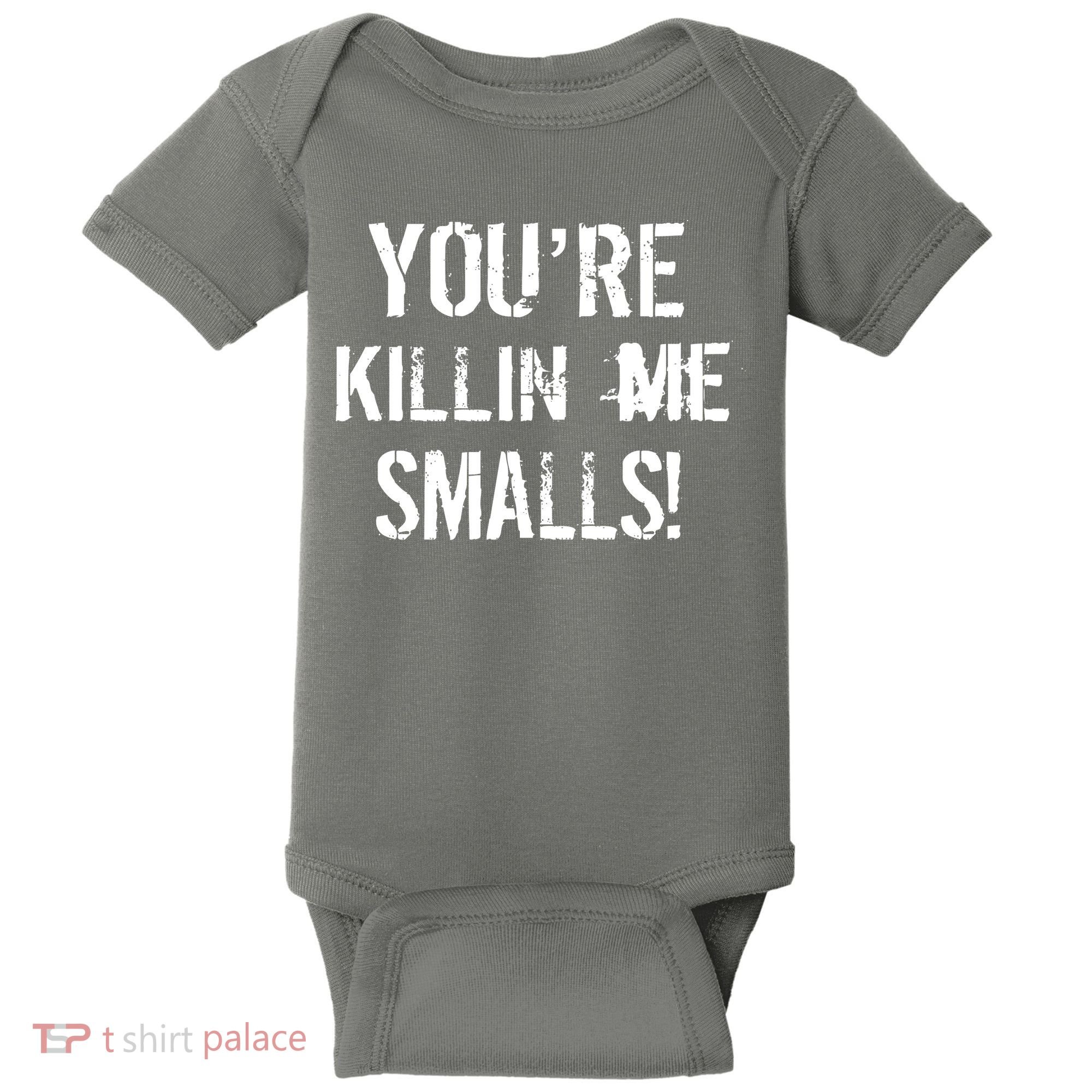 You're Killin Me Smalls! Baby Bodysuit