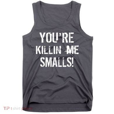 You're Killin Me Smalls! Tank Top
