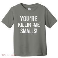 You're Killin Me Smalls! Toddler T-Shirt thumb 0