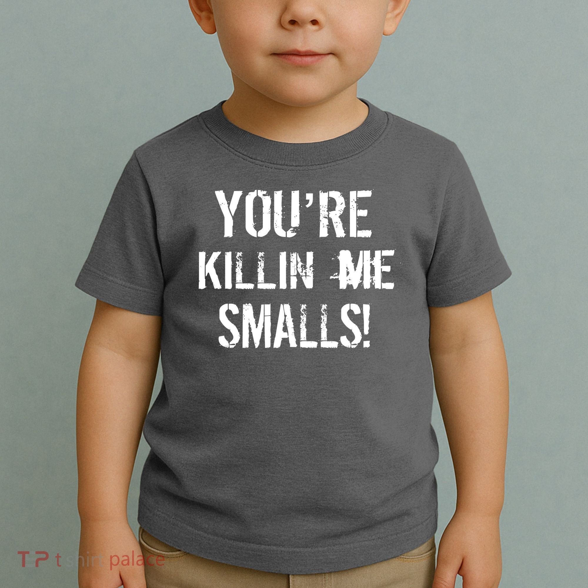 You're Killin Me Smalls! Toddler T-Shirt