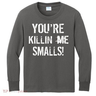 You're Killin Me Smalls! Kids Long Sleeve Shirt
