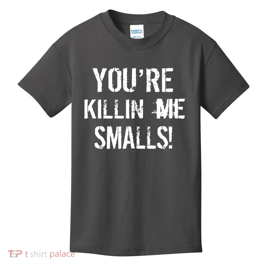 You're Killin Me Smalls! Kids T-Shirt