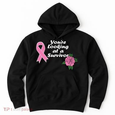 You're Looking At A Survivor Breast Cancer Hoodie