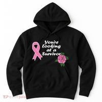 You're Looking At A Survivor Breast Cancer Hoodie thumb 0