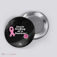 You're Looking At A Survivor Breast Cancer Button thumb 0