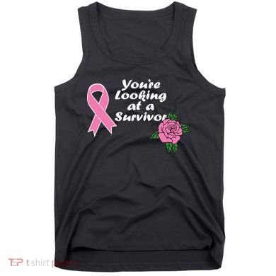 You're Looking At A Survivor Breast Cancer Tank Top