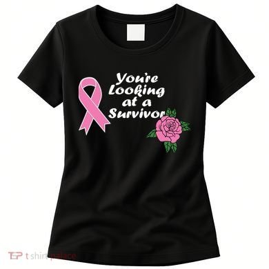 You're Looking At A Survivor Breast Cancer Women's T-Shirt