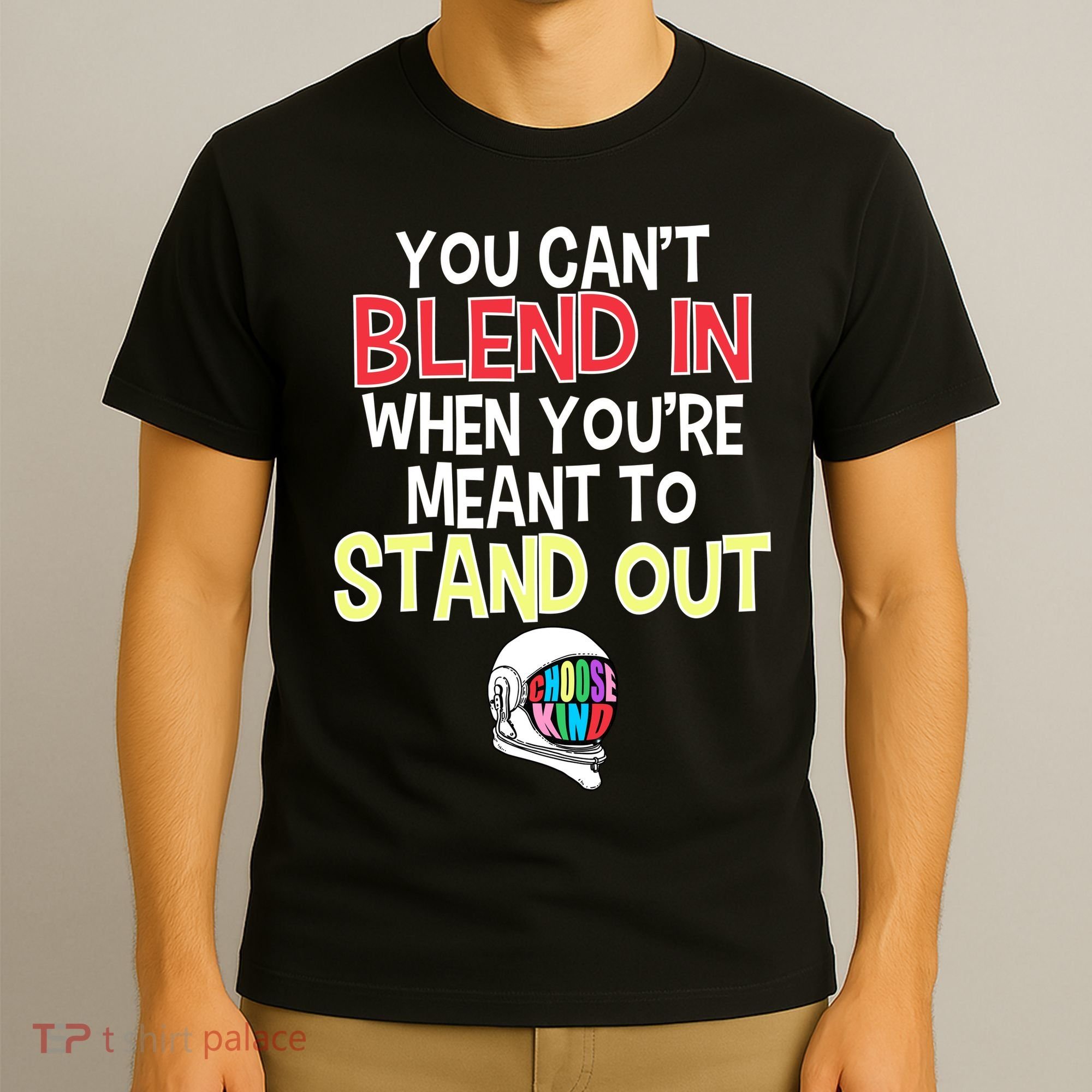 You're Meant To Stand Out Choose Kind Anti Bullying T-Shirt