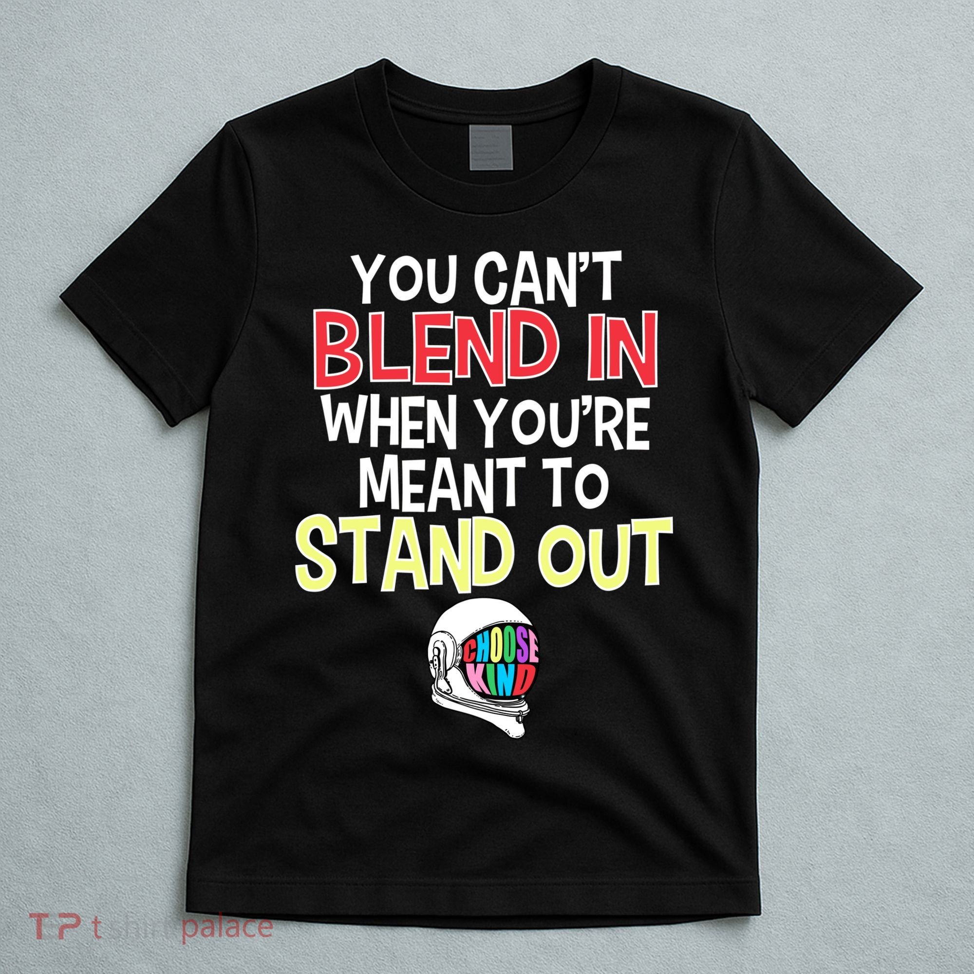 You're Meant To Stand Out Choose Kind Anti Bullying T-Shirt
