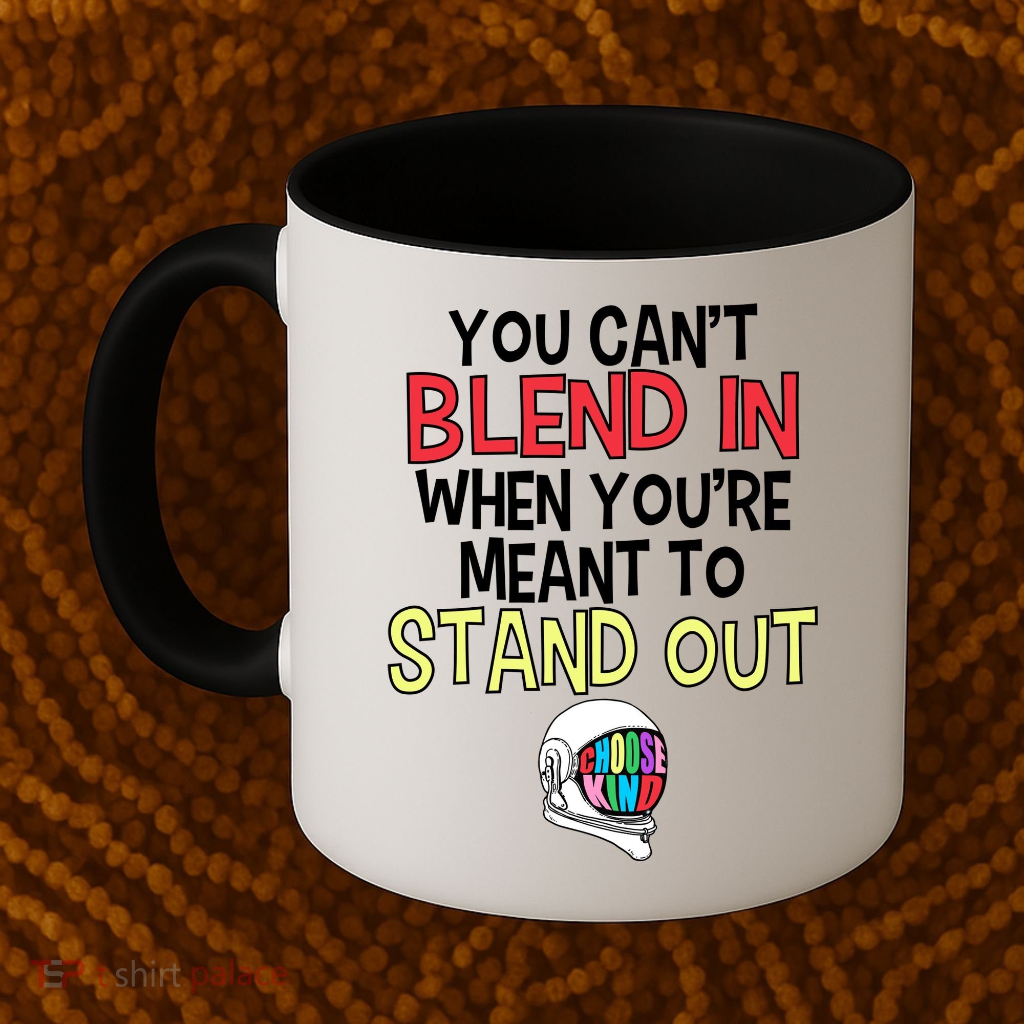 You're Meant To Stand Out Choose Kind Anti Bullying Coffee Mug