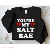 You're My Salt Bae Funny Trending Meme Sweatshirt thumb 2