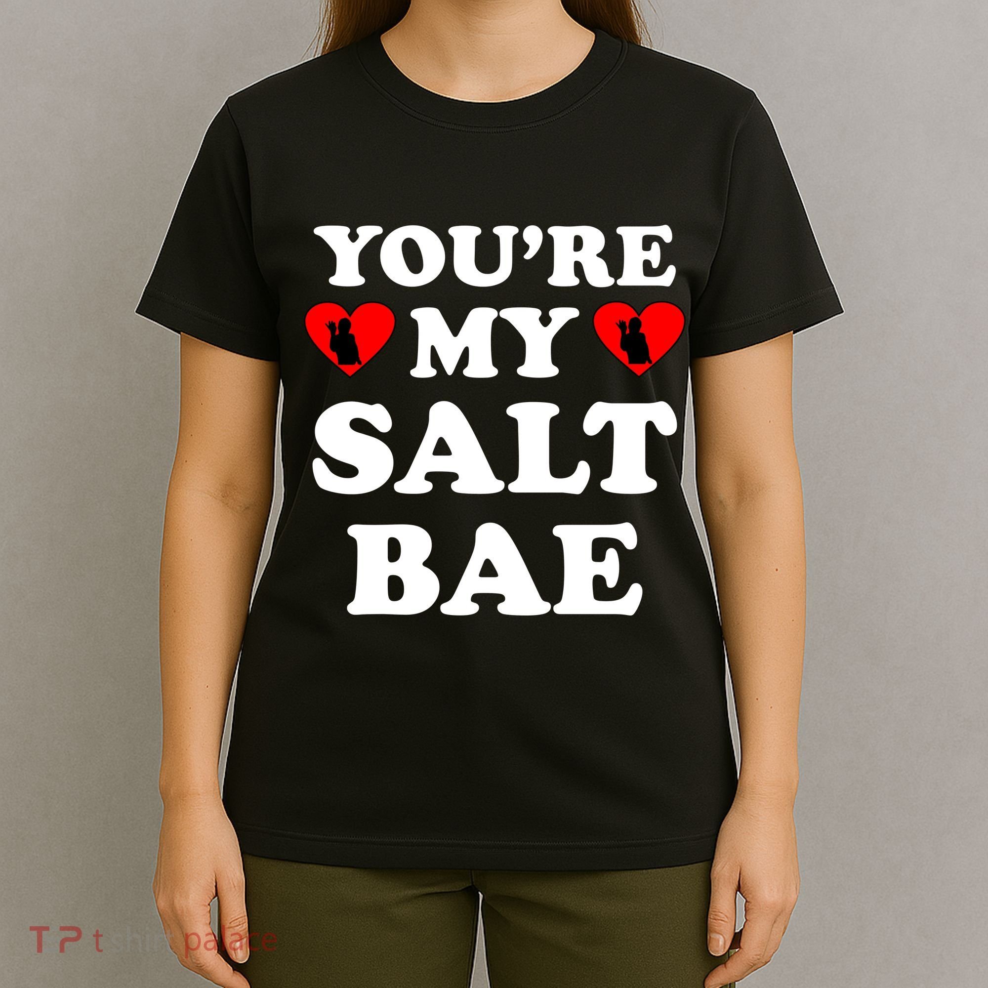 You're My Salt Bae Funny Trending Meme T-Shirt