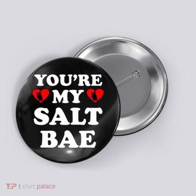You're My Salt Bae Funny Trending Meme Button