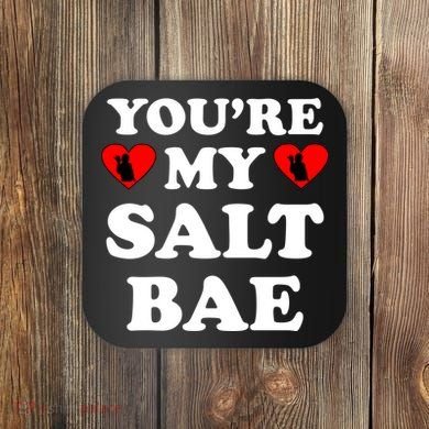 You're My Salt Bae Funny Trending Meme Coaster