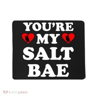 You're My Salt Bae Funny Trending Meme Mousepad