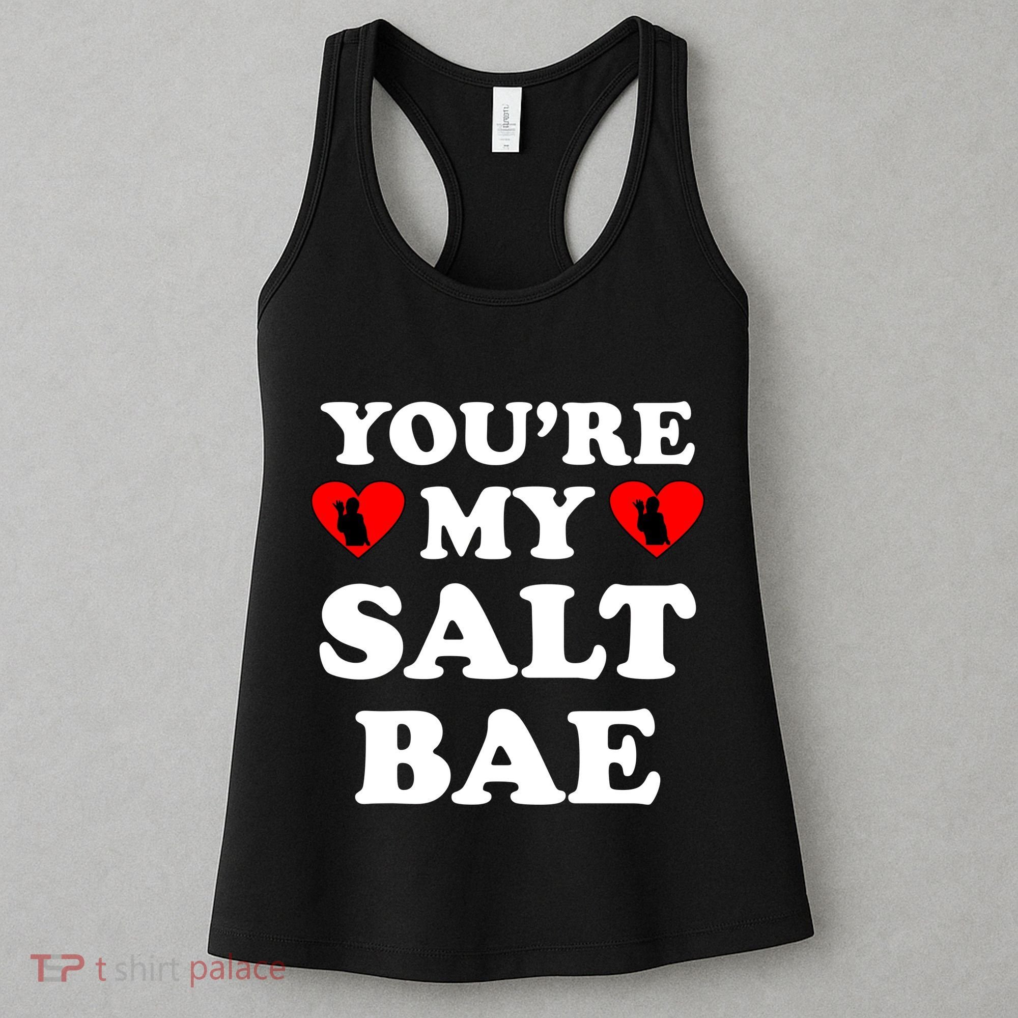 You're My Salt Bae Funny Trending Meme Women's Tank Top