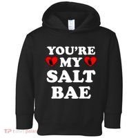 You're My Salt Bae Funny Trending Meme Toddler Hoodie thumb 0