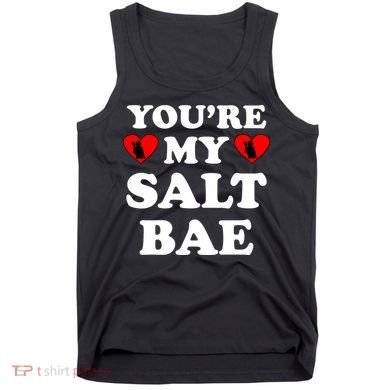 You're My Salt Bae Funny Trending Meme Tank Top